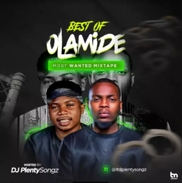 DJ PlentySongz - Best Of Olamide Most Wanted Mix